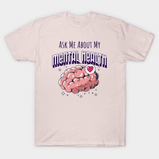 Ask Me About My Mental Health T-Shirt